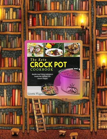 Start Reading The Keto Crock Pot Cookbook: Quick and Easy Ketogenic Crock Pot Recipes for Smart Peop