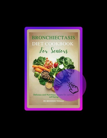 Read Online Bronchiectasis Diet Cookbook for Seniors: Delicious and Nutritious Recipes for Optimal W