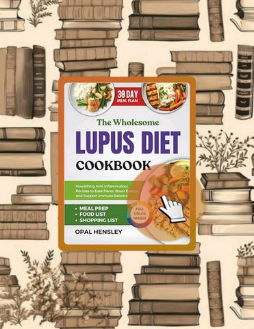 Get Ebook The Wholesome Lupus Diet Cookbook: Nourishing Anti-Inflammatory Recipes to Ease Flares, Bo