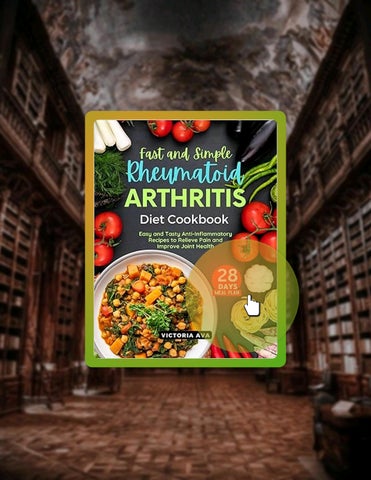 Grab Ebook Fast and Simple Rheumatoid Arthritis Diet Cookbook: Easy and Tasty Anti-Inflammatory Reci