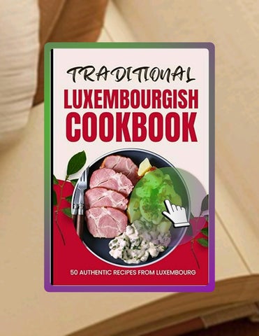 Quick Ebook Traditional Luxembourgish Cookbook: 50 Authentic Recipes from Luxembourg by Ava Baker