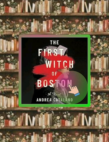 Access Ebook The First Witch of Boston: A Novel by Andrea Catalano