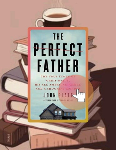 Ebook The Perfect Father: The True Story of Chris Watts, His All-American Family, and a Shocking Mur