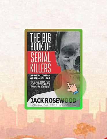 Immediate Read The Big Book of Serial Killers (An Encyclopedia of Serial Killers) by Jack Rosewood