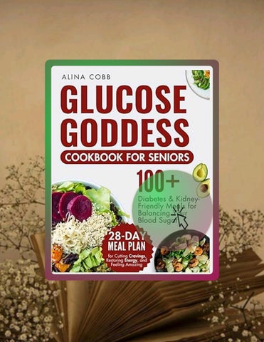 Read Online Glucose Goddess Cookbook for Seniors: 100+ Diabetes and Kidney-Friendly Meals to Balance