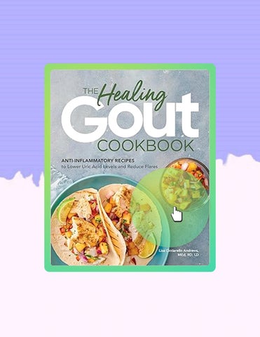 Fast Access The Healing Gout Cookbook: Anti-Inflammatory Recipes to Lower Uric Acid Levels and Reduc