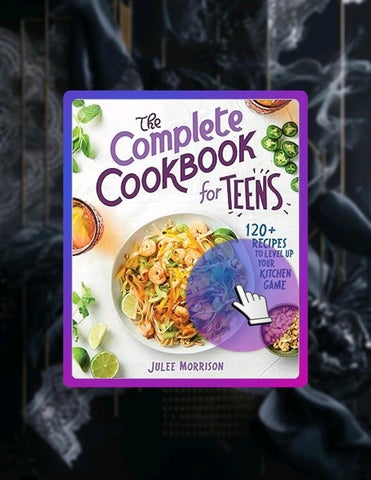 Grab Ebook The Complete Cookbook for Teens: 120+ Recipes to Level Up Your Kitchen Game by Julee Morr