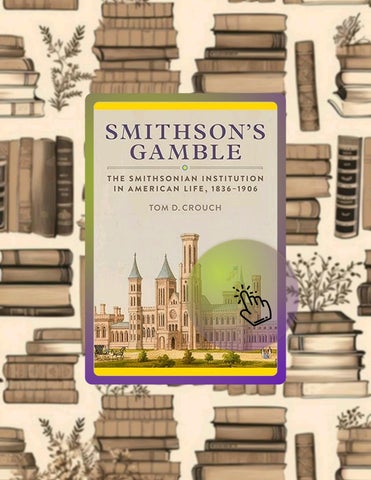 Quick Ebook Smithson's Gamble: The Smithsonian Institution in American Life, 1836–1906 by Tom D. Cro