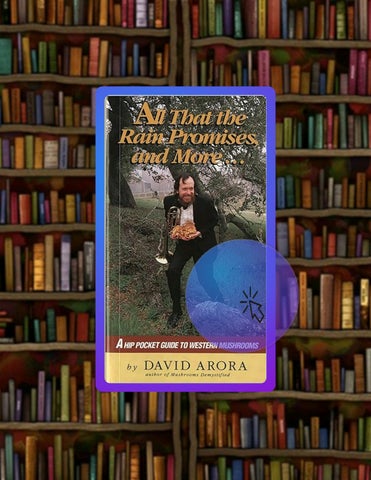 Quick Read All That the Rain Promises and More: A Hip Pocket Guide to Western Mushrooms by David Aro