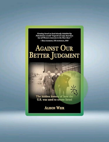 Read Online Against Our Better Judgment: The Hidden History of How the U.S. Was Used to Create Israe