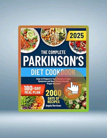 Get Ebook The Complete Parkinson’s Diet Cookbook: Easy-to-Prepare & Tasty Recipes to Ease Symptoms a
