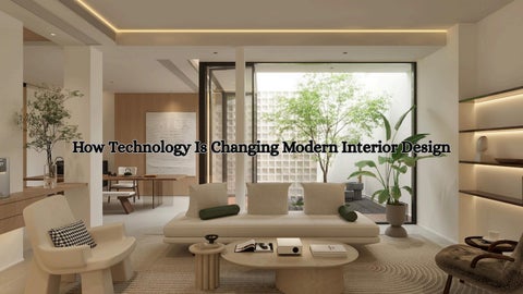 How Technology Is Changing Modern Interior Design
