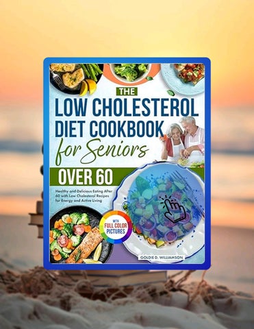 Get Ebook The Low Cholesterol Diet Cookbook for Seniors Over 60: Healthy and Delicious Eating After 