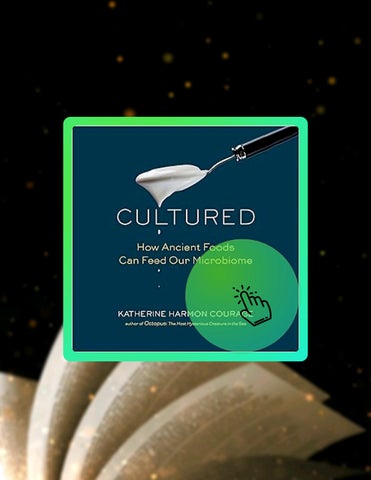 PDF Cultured: How Ancient Foods Can Feed Our Microbiome by Katherine Harmon Courage