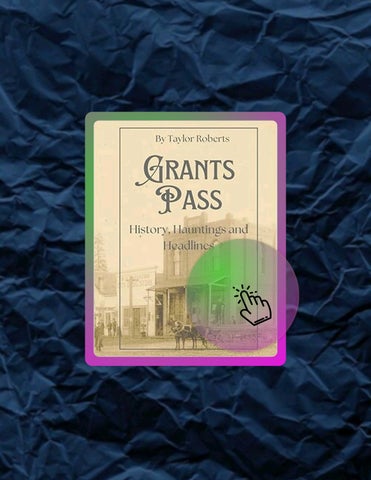 Full Ebook Grants Pass: History, Hauntings and Headlines by Taylor Roberts