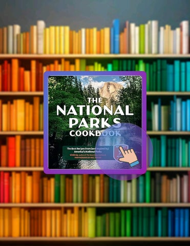 Access Ebook The National Parks Cookbook: The Best Recipes from (and Inspired by) America’s National