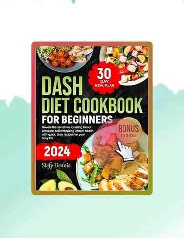 Unlock Full Book Dash Diet For Beginners 2024: Unlock the Secrets to Lower Blood Pressure and Embrac