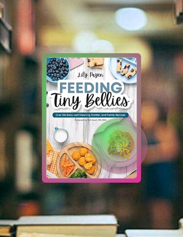 Immediate PDF Feeding Tiny Bellies: Over 100 Baby-Led Weaning, Toddler, and Family Recipes: A Cookbo