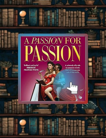 Download Ebook A Passion for Passion: A Delirious Love Letter to Romance by Alice Fraser
