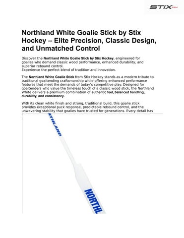 Stix Hockey Northland White Goalie Stick – Lightweight Control and Classic Style
