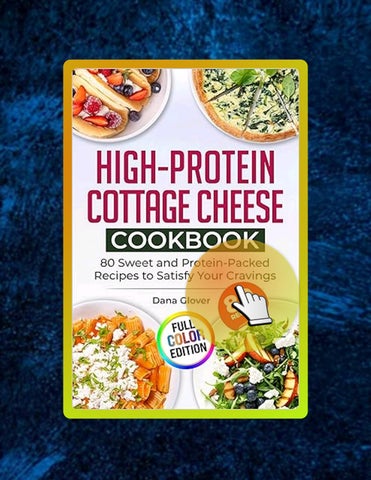 Instant Access Ebook High-Protein Cottage Cheese Cookbook: 80 Wholesome and Protein-Rich Recipes to 
