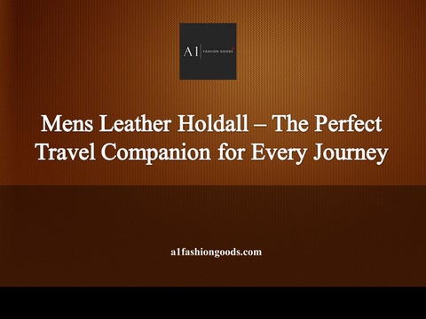 Mens Leather Holdall – The Perfect Travel Companion for Every Journey
