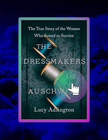 Digital PDF The Dressmakers of Auschwitz: The True Story of the Women Who Sewed to Survive by Lucy A