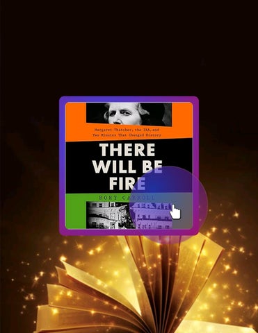 Fast Access There Will Be Fire: Margaret Thatcher, the IRA, and Two Minutes That Changed History by 