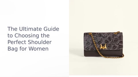 The Ultimate Guide to Choosing the Perfect Shoulder Bag for Women