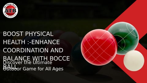 Boost Physical Health: Enhance Coordination and Balance with Bocce Ball
