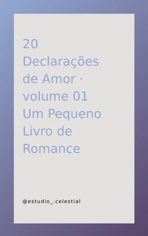 20 Declarações de Amor · Volume 01 Um Pequeno Livro de Romance”