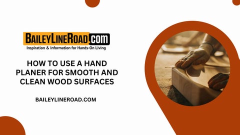 How to Use a Hand Planer for Smooth and Clean Wood Surfaces