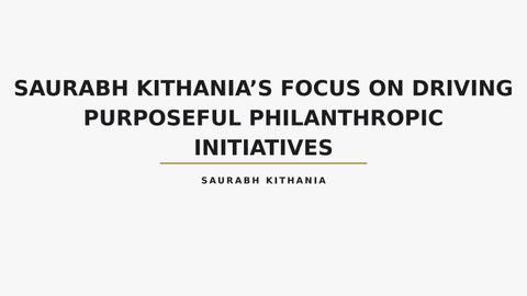 Saurabh Kithania’s Focus on Taking Up Philanthropic Initiatives