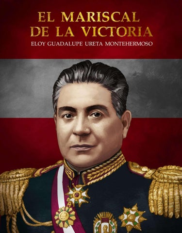 El Mariscal de la Victoria Eloy Guadalupe Ureta Montehermoso