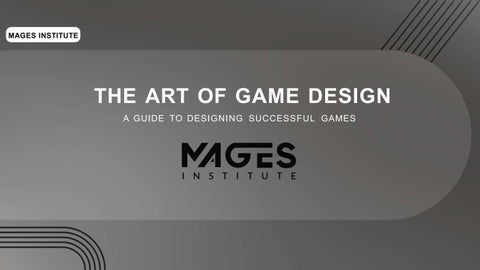 The Art of Game Design Explained Simply by MAGES Institute - Issuu
