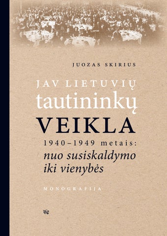 JAV lietuvių tautininkų veikla 1940–1949 metais: nuo susiskaldymo iki vienybės