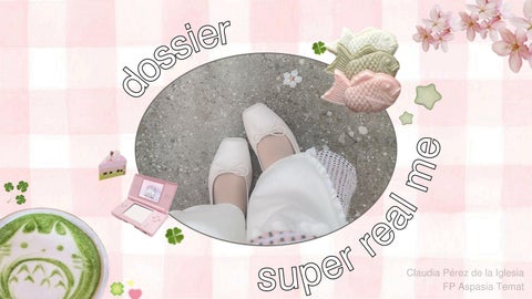 Dossier Super Real Me (Parte 1) -Claudia Pérez