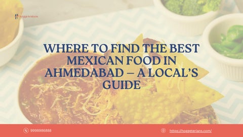 Where to Find the Best Mexican Food in Ahmedabad — A Local’s Guide