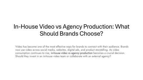In-House Video vs Agency Production What Should Brands Choose