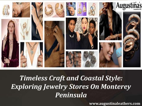 Timeless Craft and Coastal Style: Exploring Jewelry Stores On Monterey Peninsula