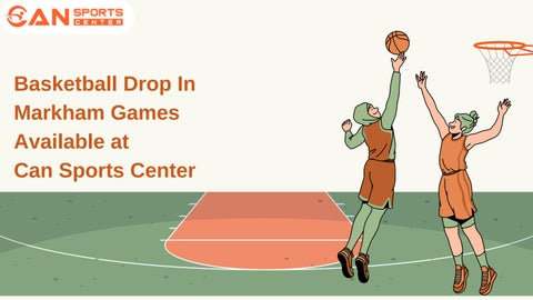 Basketball Drop In Markham Games Available at Can Sports Center