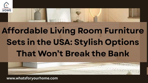 Affordable Living Room Furniture Sets in the USA Stylish Options That Won’t Break the Bank