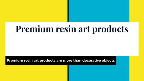 Premium resin art products