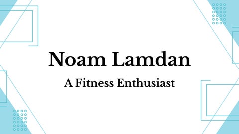 Noam Lamdan - A Fitness Enthusiast