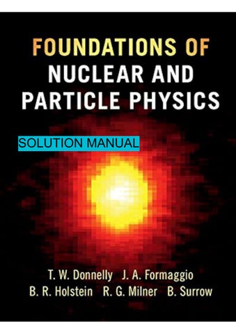 Foundations of Nuclear and Particle Physics (Instructor Solution Manual, Solutions) T. William Donne