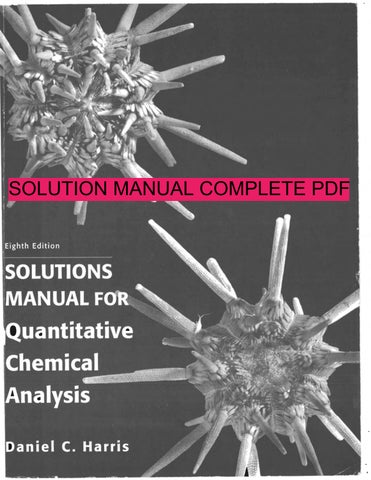 Quantitative chemical analysis solution manual Eighth edition Daniel C. Harris