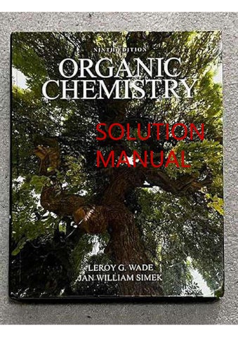 Organic Chemistry 9th Edition By Jan William Simek, Leroy Wade SOLUTION MANUAL
