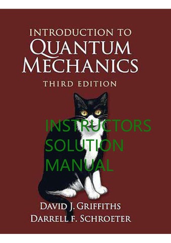 Introduction to Quantum Mechanics 3rd Edition By avid Griffiths, Darrell Schroeter INSTRUCTORS SOLUT