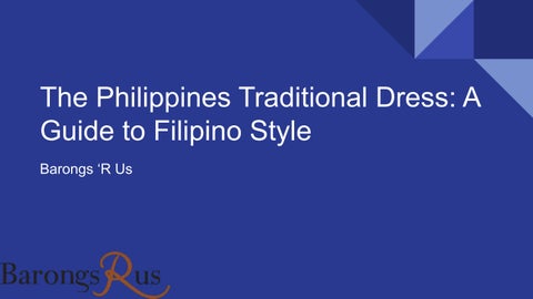 The Philippines Traditional Dress: A Guide to Filipino Style