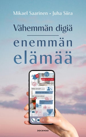Saarinen, Mikael - Siira, Juha: Vähemmän digiä, enemmän elämää (Docendo)